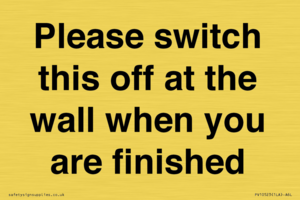Please switch this off at the wall when you are finished